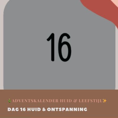 Dag 16 Huid & Ontspanning